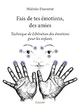 Fais de tes émotions, des amies (French Edition) by Malinka Dauverné
