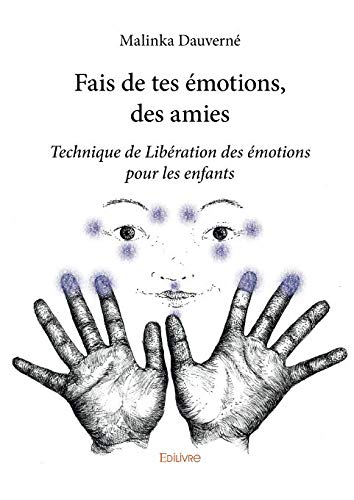 Fais de tes émotions, des amies (French Edition) by Malinka Dauverné