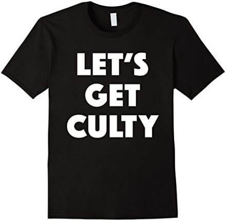 Let's Get Culty t-shirt