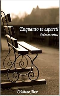 Livro Enquanto te esperei: Todas as cartas