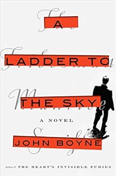A Ladder to the Sky: A Novel by [Boyne, John]