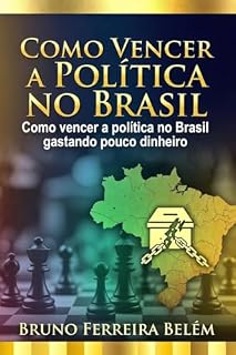 Livro Como vencer a política no Brasil: Como vencer a política no Brasil gastando pouco dinheiro
