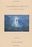 Conversations With God : An Uncommon Dialogue (Book #3) by Neale Donald Walsch