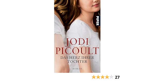 Das Herz Ihrer Tochter Roman Picoult Jodi 9783492263764 Amazon Com Books