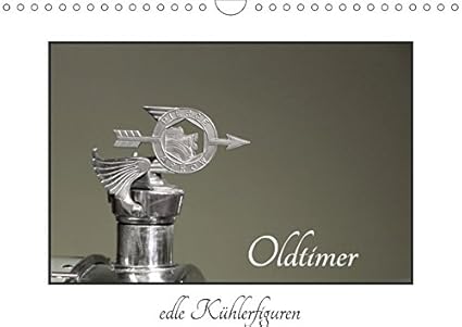 Oldtimer - edle Kühlerfiguren (Wandkalender 2019 DIN A4 quer): Kühlerfiguren - eine Reise in die Vergangenheit (Monatskalende