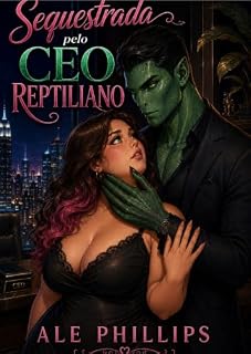 Livro Sequestrada pelo CEO Reptiliano (O Submundo dos Reptilianos Livro 1)