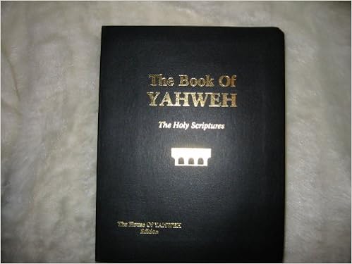 The Book Of Yahweh The Holy Scriptures The House Of Yahweh Amazon Com Books
