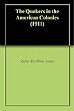 The Quakers in the American Colonies (1911) by Rufus Matthew Jones