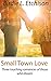 Small Town Love: Three short Christian romances by Birdie L. Etchison