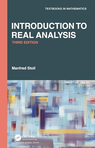 Introduction to Real Analysis (Textbooks in Mathematics): Stoll