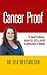 Cancer Proof: 7 Natural Ways to Live Cancer Free by Heather Paulson