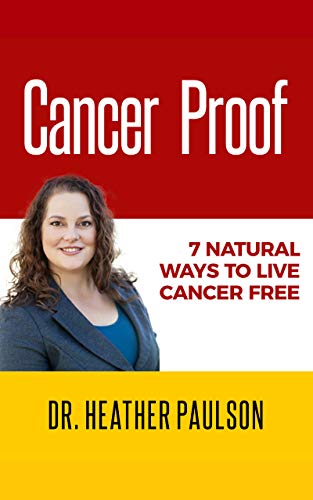 !BEST Cancer Proof: 7 Natural Ways to Live Cancer Free<br />TXT