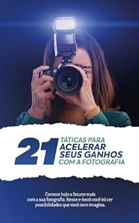 Livro 21 táticas para acelerar seus ganhos com a fotografia