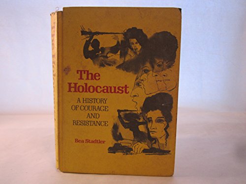 The Holocaust: A History of Courage and Resistance by Bea Stadtler (Hardcover)