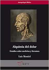 Alquimia del dolor: Estudios sobre medicina y literatura: 16 (Antropologia Mèdica)