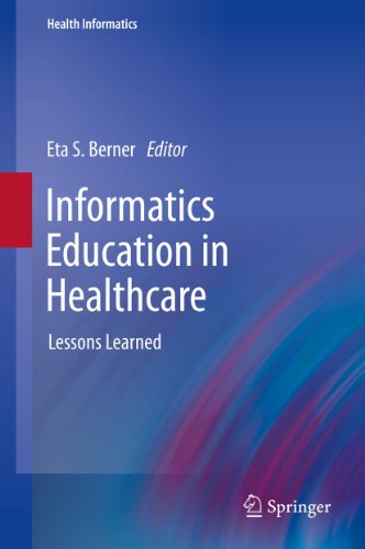 Download Informatics Education in Healthcare: Lessons Learned (Health Informatics)