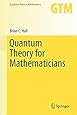 Quantum Theory for Mathematicians (Graduate Texts in Mathematics)