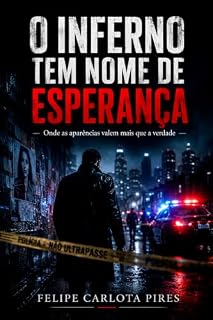 Livro O inferno tem nome de Esperança: Onde as aparências valem mais que a verdade