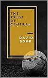 The Pride of Central by David Bohr