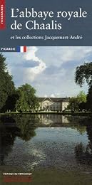 L' abbaye royale de Chaalis et les collections Jacquemart-André