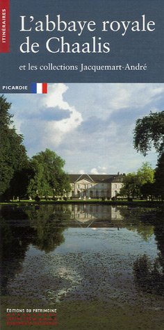 L' abbaye royale de Chaalis et les collections Jacquemart-André