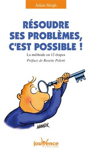Résoudre ses problèmes, c'est possible ! : La méthode en 12 étapes by Julian Sleigh