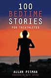 100 Bedtime Stories for Triathletes by Allan Pitman