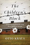 The Children's Block: A Novel Based on the True Story of an Auschwitz Survivor