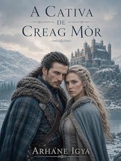 Livro A cativa de Creag Mòr (Corações e reinos Livro 5)