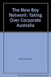 Paperback The New Boy Network: Taking Over Corporate Australia Book