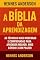 Livro A Bíblia da Aprendizagem: As técnicas mais modernas e comprovadas para aprender melhor, mais rápido e com praze