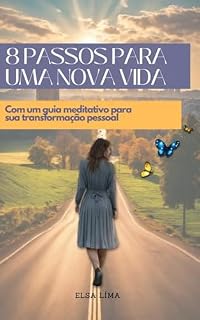 Livro 8 passos para uma nova vida: Com um guia meditativo para sua transformação pessoal