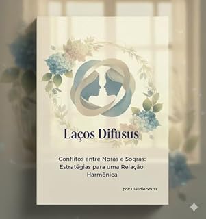 Livro Laços difusos: Conflitos entre Noras e Sogras: Estratégias para uma Relação Harmônica