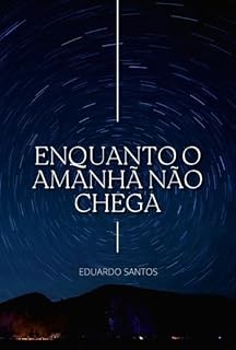 Livro Enquanto O Amanhã Não Chega