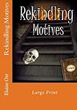 Rekindling Motives Large Print