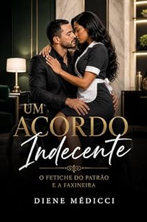 Livro Um acordo indecente: O Fetiche do Patrão e a Faxineira
