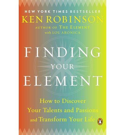 How to Discover Your Talents and Passions and Transform Your Life Finding Your Element (Paperback) - Common