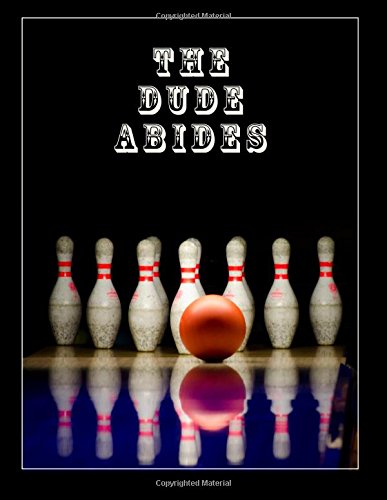 The Dude Abides (8.5x11 Inch Ruled Notebook): Bowling Themed Notebook for The Big Lebowski Movie Fans (Funny and Humorous Gifts for Dads, Uncles, Brothers, Husbands or Boyfriends)