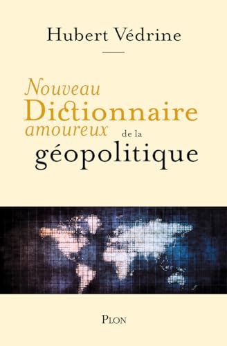 Nouveau dictionnaire amoureux de la géopolitique