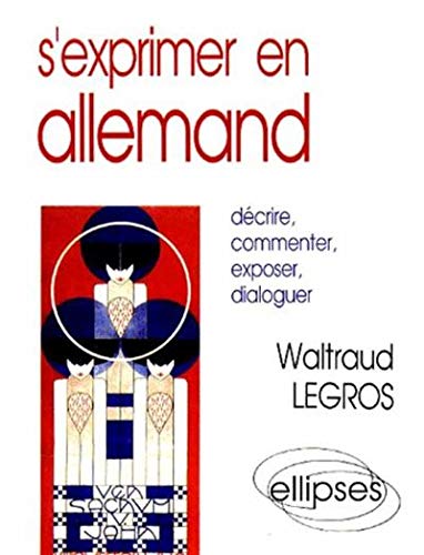 S'exprimer en allemand: Le guide du commentaire by Legros