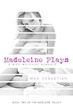 Madeleine Plays (A Wife-Watching Romance): Book Two of the Madeleine Trilogy