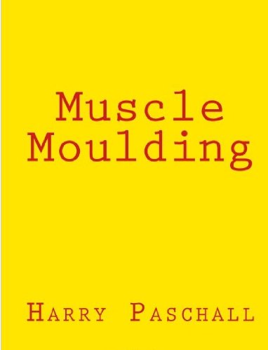 Muscle Moulding by Harry Paschall