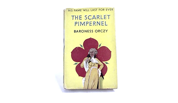 The Scarlet Pimpernel Omnibus Four Complete Novels In One Volume The Scarlet Pimpernel I Will Repay Eldorado Sir Percy Hits Back Baroness Orczy Amazon Com Books