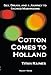 Cotton Comes to Holland: Sex, Drugs, and a Journey to Sacred Mushrooms by 