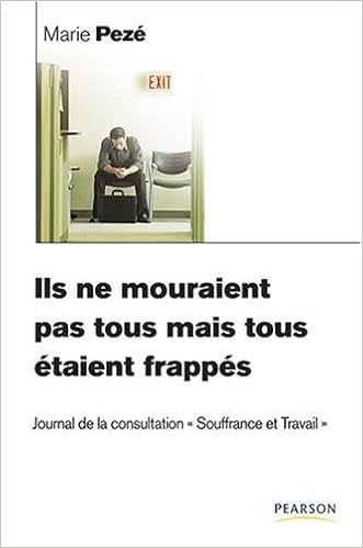 Amazon Fr Ils Ne Mouraient Pas Tous Mais Tous Etaient Frappes Journal De La Consultation Souffrance Et Travail Peze Marie Livres