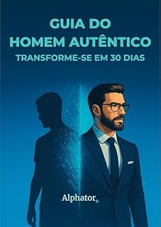 Livro Guia do Homem Autêntico: Transforme-se em 30 dias