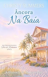 Livro Âncora na baía (A pousada de Banyan Bay Livro 2)