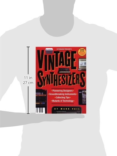 Vintage Synthesizers: Pioneering Designers, Groundbreaking Instruments, Collecting Tips, Mutants of Technology