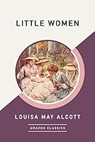 Little Women (AmazonClassics Edition)