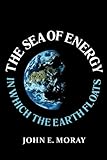 The Sea of Energy in Which the Earth Floats